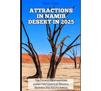ATTRACTIONS IN NAMIB DESERT IN 2025: Top Tourist Destinations along the Coasts of Angola, Namibia and South Africa