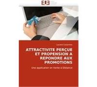 ATTRACTIVITE PERÇUE ET PROPENSION A REPONDRE AUX PROMOTIONS Carpentier, Laurent (Auteur)