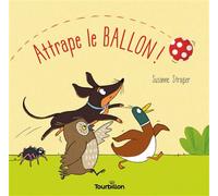 Attrape le ballon ! - Susanne Strasser - Tourbillon - cartonné - Album jeunesse