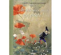 Attrape-moi aussi un poête !