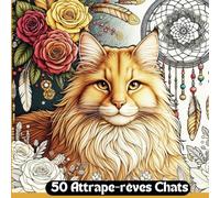 Attrape-rêves fleuris Chats - 50 Coloriages de Dreamcatcher - Livre de Coloriage Receveur de rêves - Relaxation - Format Carré