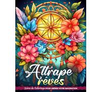 Attrape-rêves Livre de Coloriage: Coloriage Dream Catchers, Sérénité Dans Chaque Boucle