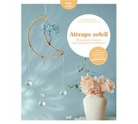 Attrape-soleil - 18 créations à réaliser pour enchanter son intérieur Avec des conseils pratiques pour s'initier à la lithothérapie - Atelier Moonchild - Merci Les Livres - broché - Guide