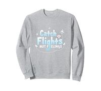 Attrapez Les Vols et Non Les Sentiments - Aventure de Voyage spirituelle Sweatshirt, Unisexe pour Adultes, Gris Chiné, L