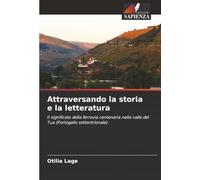 Attraversando la storia e la letteratura: Il significato della ferrovia centenaria nella valle del Tua (Portogallo settentrionale)