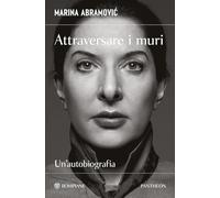 Attraversare i muri. Un'autobiografia