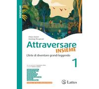 Attraversare insieme. L'arte di diventare grandi leggendo. Con Mito ed epica. Per la Scuola media. Ediz. per la scuola (Vol. 1)
