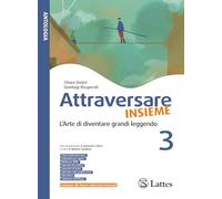 Attraversare insieme. L'arte di diventare grandi leggendo. Con Verso l'Esame di Stato. Per la Scuola media. Ediz. per la scuola (Vol. 3)