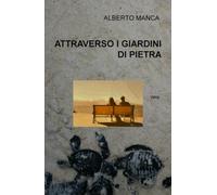 ATTRAVERSO I GIARDINI DI PIETRA