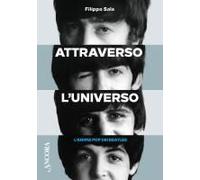 Attraverso L'universo. L'anima Pop Dei Beatles