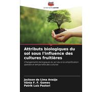 Attributs biologiques du sol sous l'influence des cultures fruitières: Changements biologiques du sol dus à la simplification spatiale et temporelle des cultures