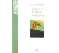 Attributs Et Symboles Dans L'art Profane - Dictionnaire D'un Langage Perdu (1450-1600)