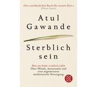 Atul Gawande Su Sterblich sein: Was am Ende wirklich zählt. Über Würde, (Poche)