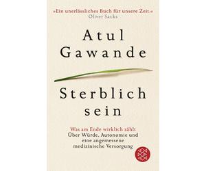 Atul Gawande Su Sterblich sein: Was am Ende wirklich zählt. Über Würde, (Poche)