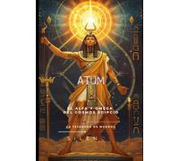ATUM: El Origen y el Eterno Retorno del Cosmos