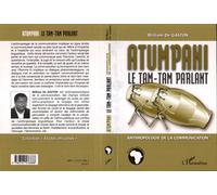 Atumpani le tam-tam parlant Anthropologie de la communication - William de Gaston - L'harmattan - broché - Etude