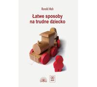 Łatwe sposoby na trudne dziecko - Robert Mah (Guide méthodologique sur l'éducation en polonais)