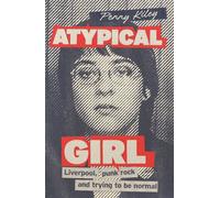 Atypical Girl Liverpool, Punk Rock and Trying to be Normal - Penny Kiley - Polygon - ebook (ePub) - Livre