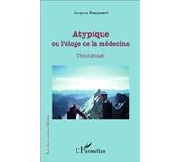 Atypique ou l'éloge de la médecine - Jacques Breynaert - L'harmattan - broché - Récit