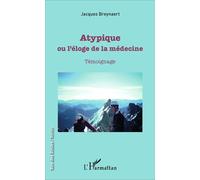 Atypique, Ou L'éloge De La Médecine - Témoignage