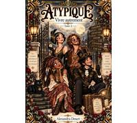 ATYPIQUE - Vivre autrement: Qui a décidé de ce à quoi une vie réussie devrait ressembler ?