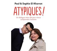 Atypiques ! Un dialogue mère-fils pour mieux comprendre l'autisme - Paul El Kharrat - Harpercollins - broché - Essai