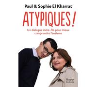 Atypiques ! Un dialogue mère-fils pour mieux comprendre l'autisme - Paul El Kharrat - Harpercollins - broché - Essai