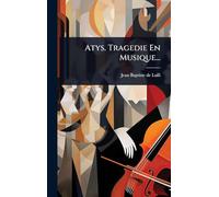 Atys. Tragedie En Musique...