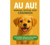 AU AU! MANUAL OFICIAL DOS CÂEZINHOS: Curiosidade: Sabia que cães podem entender até 165 palavras?