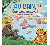 Au bain, les animaux ! - Ben Lerwill - Kimane - cartonné - Document jeunesse