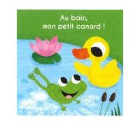 Au bain mon petit canard Livre jeu pour le bain - Arthur Beauregard - Thomas Jeunesse - Boîte ou accessoire - Album éveil dès la naissance