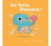 Au bain, Poussin ! Steve Antony (Auteur), Claire Romerowski (Traduction)
