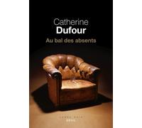 Au bal des absents - Catherine Dufour - Seuil - broché - Roman