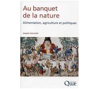 Au Banquet De La Nature - Alimentation, Agriculture Et Politiques