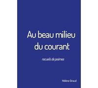 Au beau milieu du courant - Hélène Giraud - Bookelis - broché - Poésie