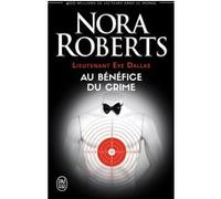 Au bénéfice du crime Nora Roberts (Auteur), Paul Benita (Traduction)