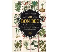 Henri Gougaud – Au Bon Bec – Où tu trouveras les vertus des légumes fruits et fines herbes – Broché