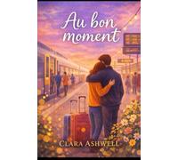 Au bon moment: Quand l’amour arrive quand on a enfin cessé de fuir