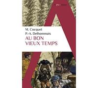 Pierre-Antoine Delhommais – Au bon vieux temps – Alpha – Poche
