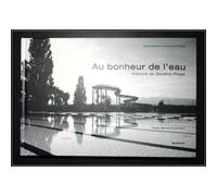 Au Bonheur De L'eau : Histoire De Genève-Plage