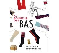 Au Bonheur Des Bas - Histoire De La Bonneterie À Nîmes Et En Cévennes Xviie-Xxie Siècles