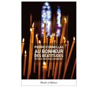 Au bonheur des Béatitudes - Pierre d' Ornellas - Parole Et Silence Eds - broché - Essai