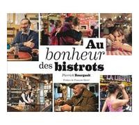 Au bonheur des bistrots Pierrick Bourgault (Auteur)