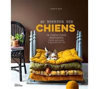Au bonheur des chiens: 18 créations inspirées pour nos amis à quatre pattes