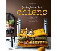 Au bonheur des chiens 18 créations inspirées pour nos amis à quatre pattes - Sonia Roy - Marie Claire - broché - Guide