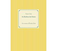 Au Bonheur des Dames: Un roman d'Émile Zola