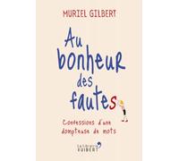 Au bonheur des fautes: Confessions d'une dompteuse de mots