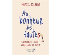 Au bonheur des fautes Confessions d'une dompteuse de mots - Muriel Gilbert - Librairie Vuibert - broché - Essai