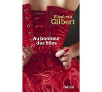Au bonheur des filles Edition en gros caractères - Elizabeth Gilbert - Ookilus Editions - broché - Roman