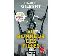 Au bonheur des filles - Elizabeth Gilbert - Lgf - Poche - Roman